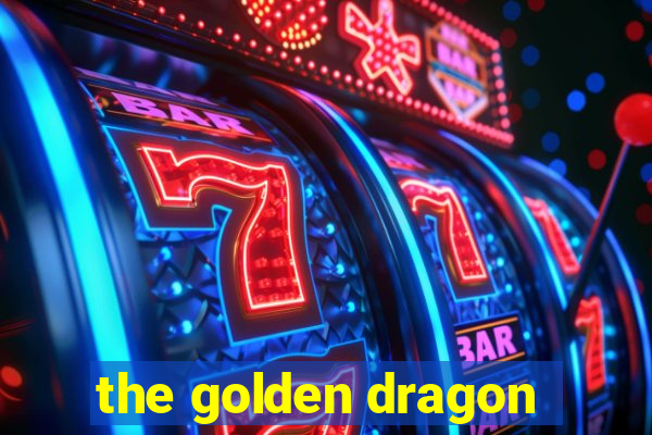 the golden dragon